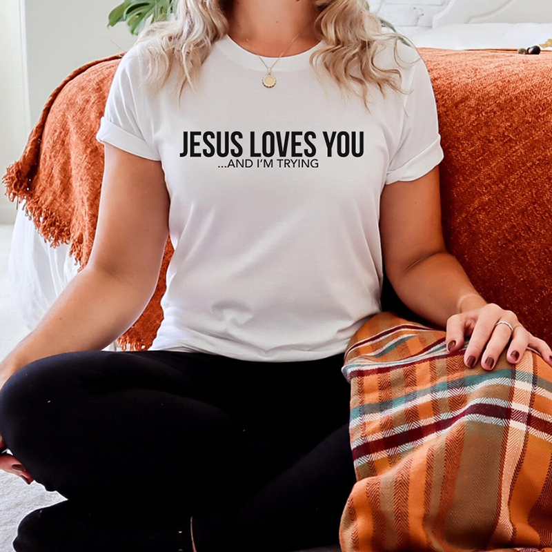 Jesus Loves You and I’m Trying Women’s Shirt