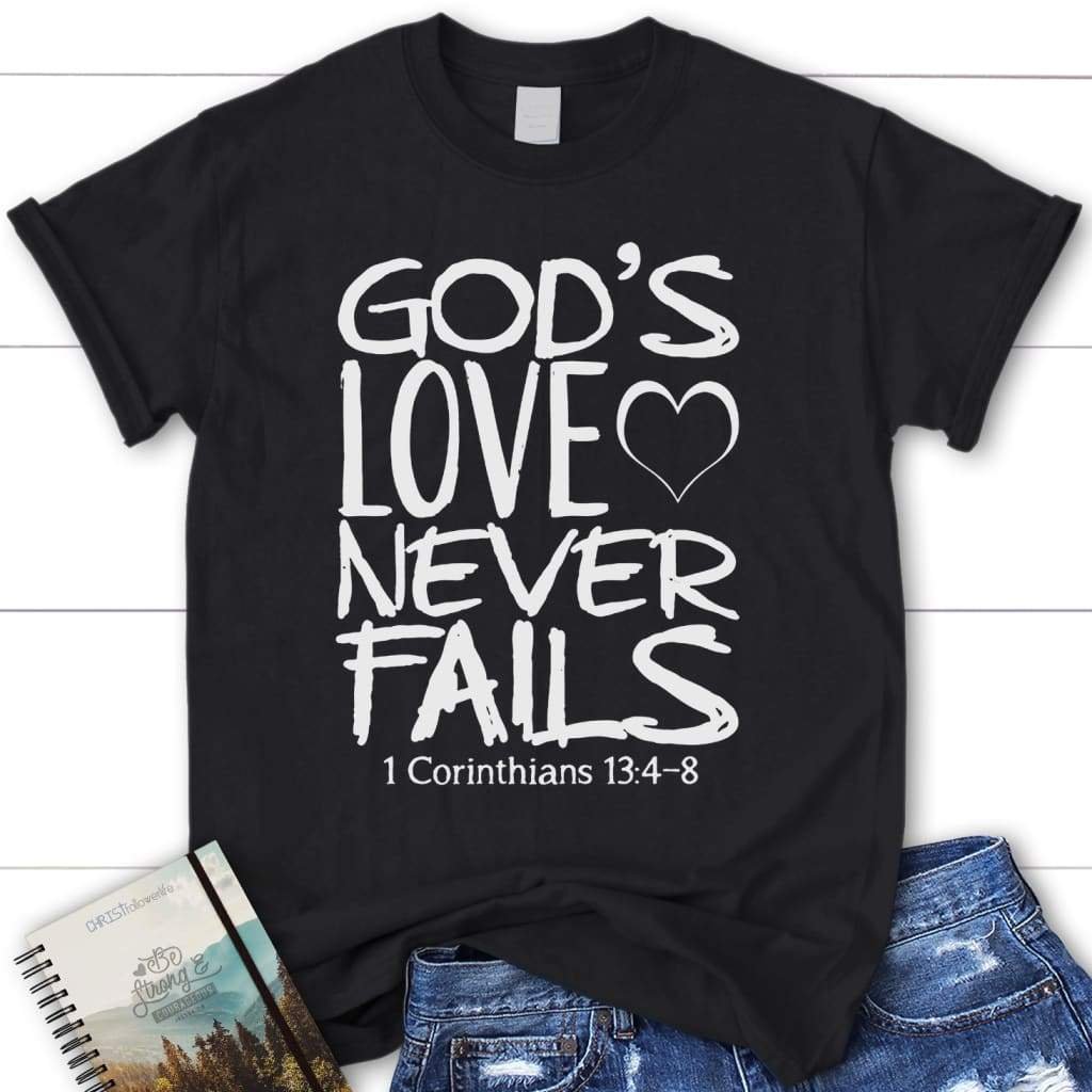 God's Love Never Fails T-shirt